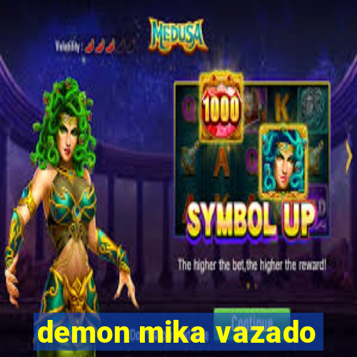 demon mika vazado